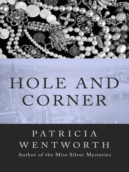 Title details for Hole and Corner by Patricia  Wentworth - Available
